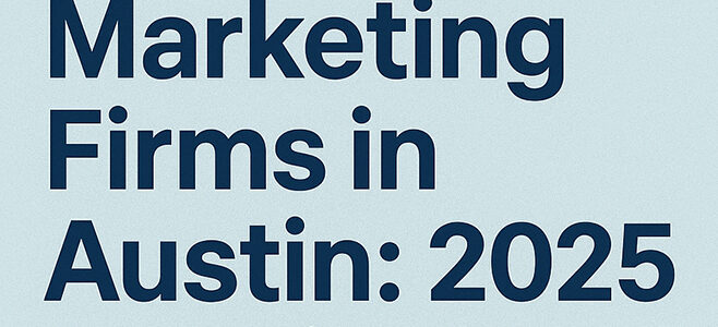 Best Digital Marketing Firms in Austin: 2025 Rankings