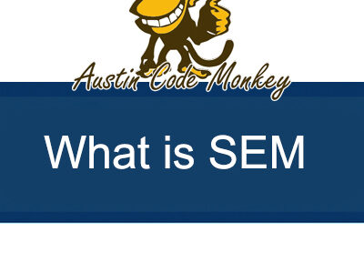 SEO vs SEM: Which is Right for Your Business? | Austin TX SEO Insights