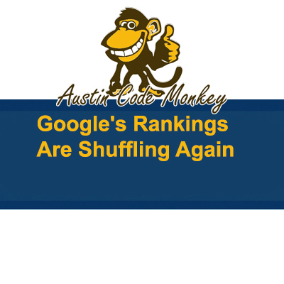 Google's Rankings Are Shuffling Again