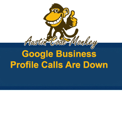 Google Business Profile Calls Are Down