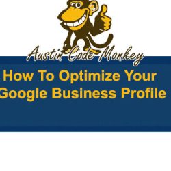 Austin Code Monkey How To Optimize Your Google Business Profile